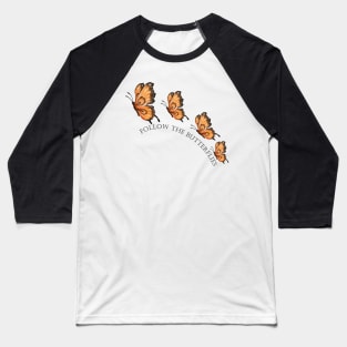 Follow the Butterflies Baseball T-Shirt